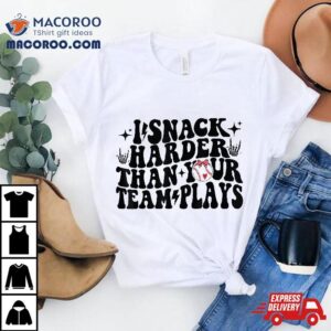 I Snack Harder Than Your Team Plays Baseball Softball Black Shirt