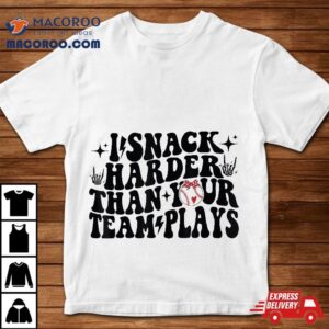 I Snack Harder Than Your Team Plays Baseball Softball Black Shirt