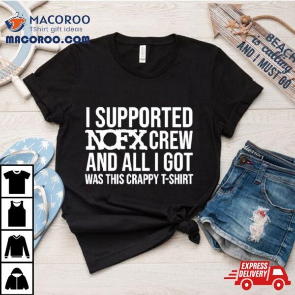 I Supported Nofx Crew And All I Got Was This Crappy Shirt