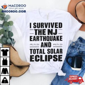I Survived The Nj Earthquake And Total Solar Eclipse Shirt