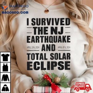 I Survived The Nj Earthquake And Total Solar Eclipse Shirt