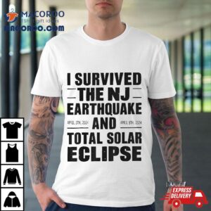 I Survived The Nj Earthquake And Total Solar Eclipse Tshirt