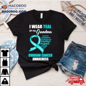 I Wear Teal For My Grandma Ovarian Cancer Awareness Tshirt