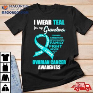 I Wear Teal For My Grandma Ovarian Cancer Awareness Tshirt
