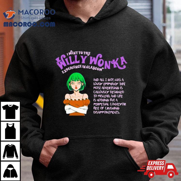 I Went To The Willy Wonka Experience In Glasgow Shirt I Went To The Willy Wonka Experience In Glasgow Shirt