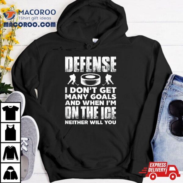 Ice Hockey Player Goalie Defense I Don’t Get Many Goals Shirt