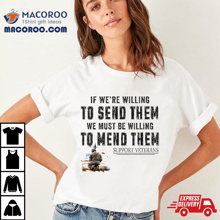 If We’re Willing To Send Them We Must Be D Gpa Shirt If We’re Willing To Send Them We Must Be D Gpa Shirt