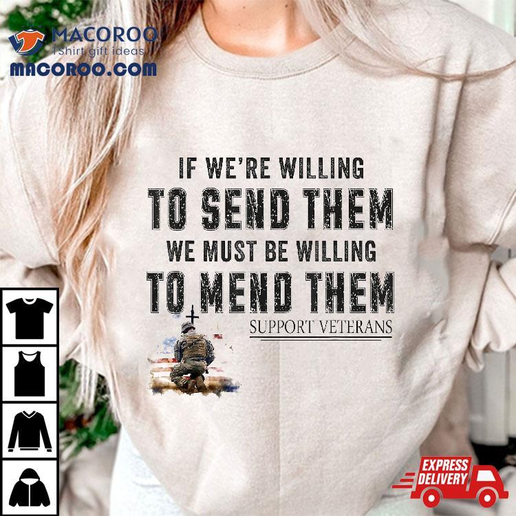 If We’re Willing To Send Them We Must Be D Gpa Shirt If We’re Willing To Send Them We Must Be D Gpa Shirt