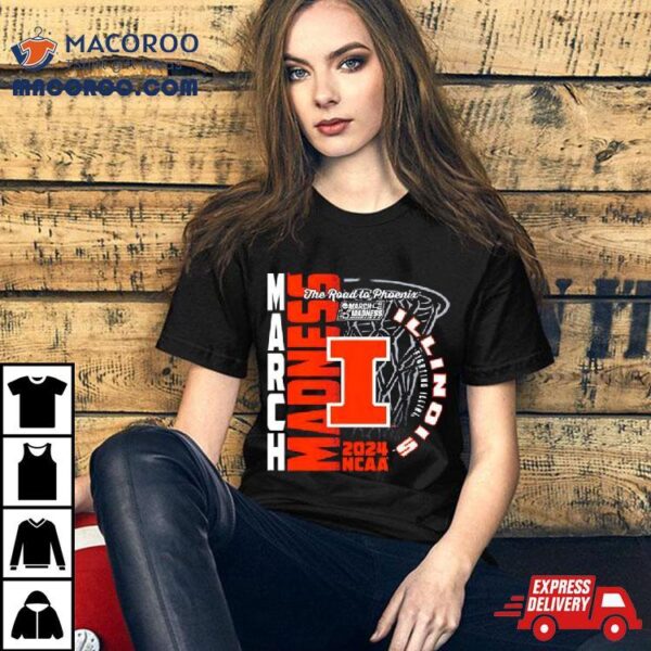 Illinois Fighting Illini 2024 Ncaa Basketball The Road To Phoenix March Madness Shirt