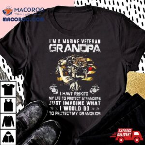 Im A Marine Veteran Grandpa I Have Risked My Life To Protect Strangers Bulldog Tshirt