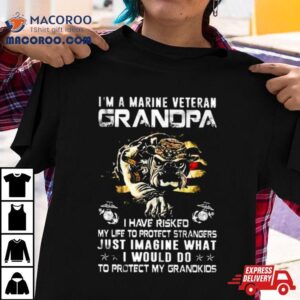Im A Marine Veteran Grandpa I Have Risked My Life To Protect Strangers Bulldog Tshirt