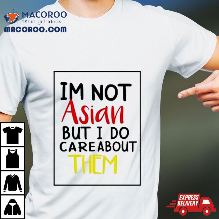 Im Not Asisa But I Do Care About Them Shirt Im Not Asisa But I Do Care About Them Shirt
