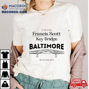 In Memory Francis Scott Key Bridge Baltimore Tshirt