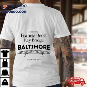 In Memory Francis Scott Key Bridge Baltimore Tshirt