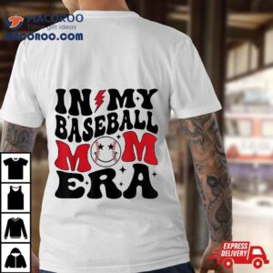 In My Baseball Mom Era Funny Mama Mothers Day Tshirt