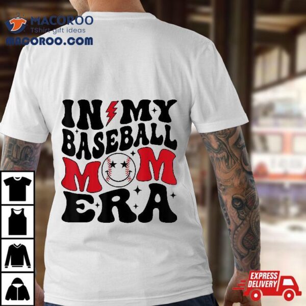 In My Baseball Mom Era Funny Mama Mothers Day Shirt