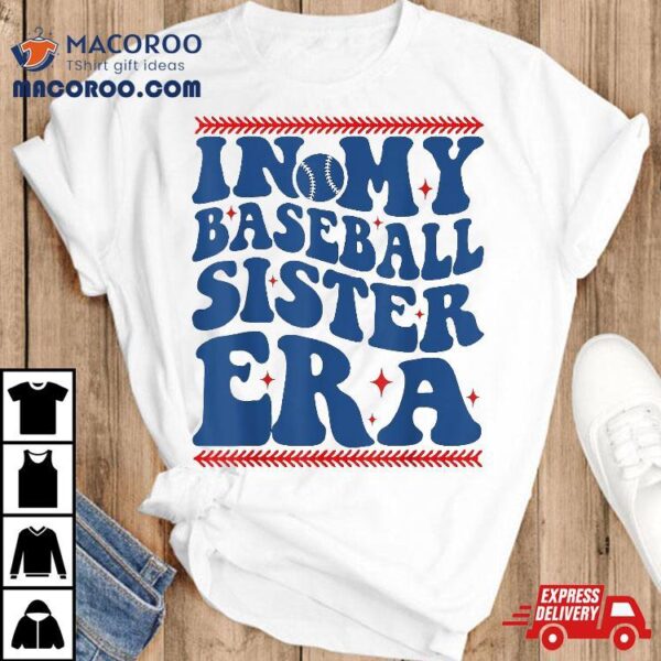 In My Baseball Sister Era Groovy Proud Cute Shirt