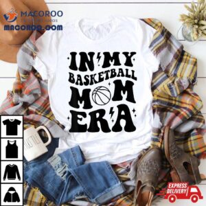 In My Basketball Mom Era Lover Ball Shirt