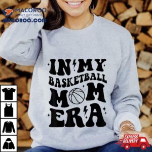 In My Basketball Mom Era Lover Ball Tshirt