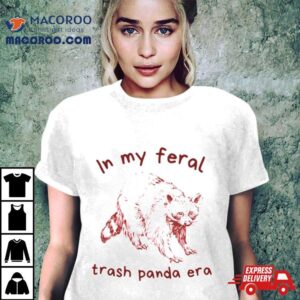 In My Feral Trash Panda Era Tshirt