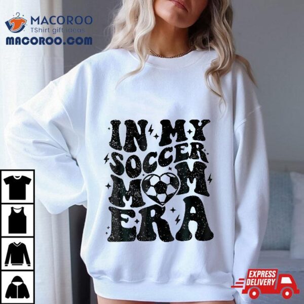 In My Soccer Mom Era Retro Mama Shirt Mother’s Day