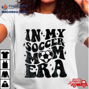 In My Soccer Mom Era Retro Mama Shirt Mother’s Day