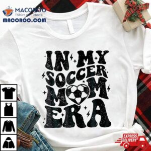 In My Soccer Mom Era Retro Mama Mother S Day Tshirt