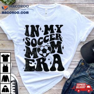 In My Soccer Mom Era Retro Mama Mother S Day Tshirt