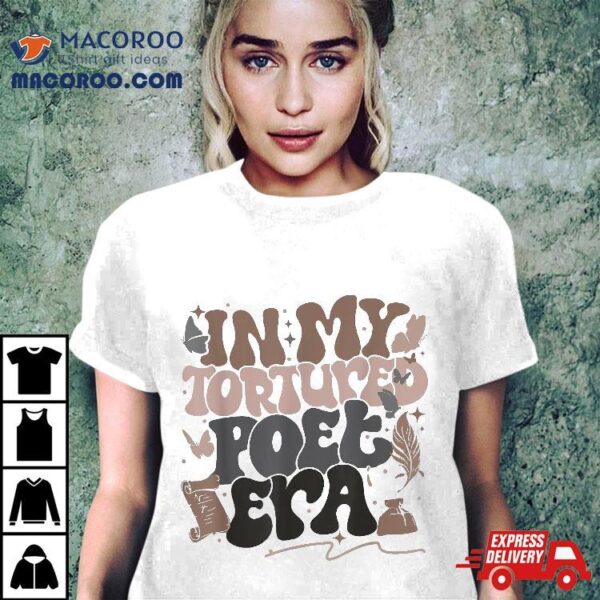 In My Tortured Era Funny Saying Poet Wo Girls Costume Shirt