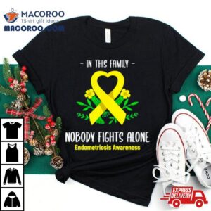 In This Family Nobody Fights Alone Endometriosis Awareness Shirt