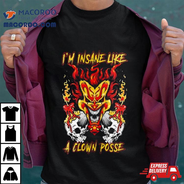 Insane Clown Posse I’m Insane Like A Clown Posse Shirt Insane Clown Posse I’m Insane Like A Clown Posse Shirt