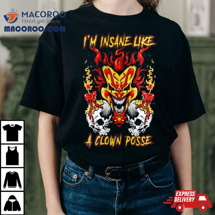 Insane Clown Posse I’m Insane Like A Clown Posse Shirt Insane Clown Posse I’m Insane Like A Clown Posse Shirt