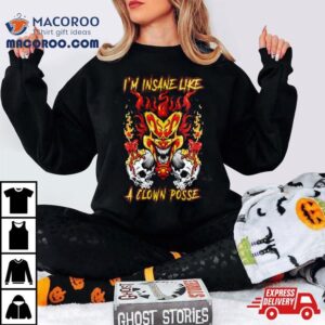 Insane Clown Posse I'm Insane Like A Clown Posse Shirt 2 Insane Clown Posse I M Insane Like A Clown Posse Tshirt