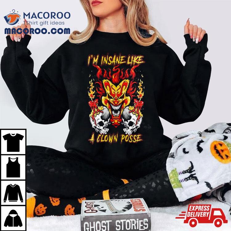 Insane Clown Posse I’m Insane Like A Clown Posse Shirt Insane Clown Posse I’m Insane Like A Clown Posse Shirt