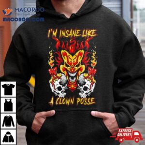 Insane Clown Posse I'm Insane Like A Clown Posse Shirt 3 Insane Clown Posse I M Insane Like A Clown Posse Tshirt
