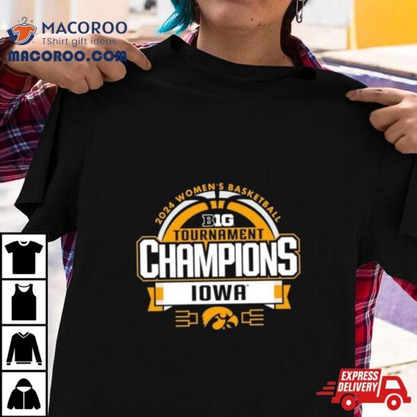 Iowa Hawkeyes 2024 Big Ten Women’s Basketball Conference Tournament Champions Locker Room Shirt