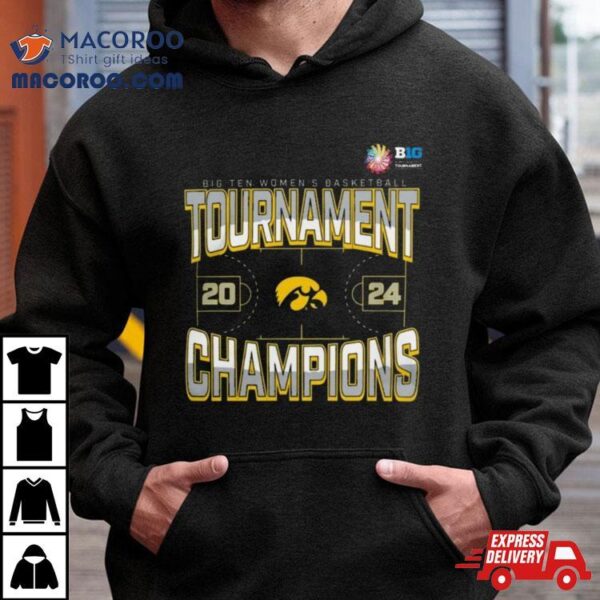 Iowa Hawkeyes 2024 Big Ten Women’s Basketball Conference Tournament Champions Three Pointer Shirt