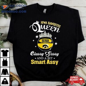 Iowa Hawkeyes Queen Classy Sassy And A Bit Smart Assy Tshirt