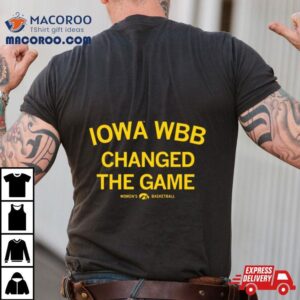 Iowa Hawkeyes Wbb Changed The Game Womens Basketball Shirt