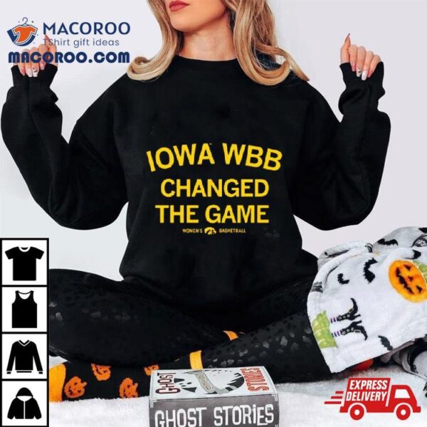 Iowa Hawkeyes Wbb Changed The Game Womens Basketball Shirt