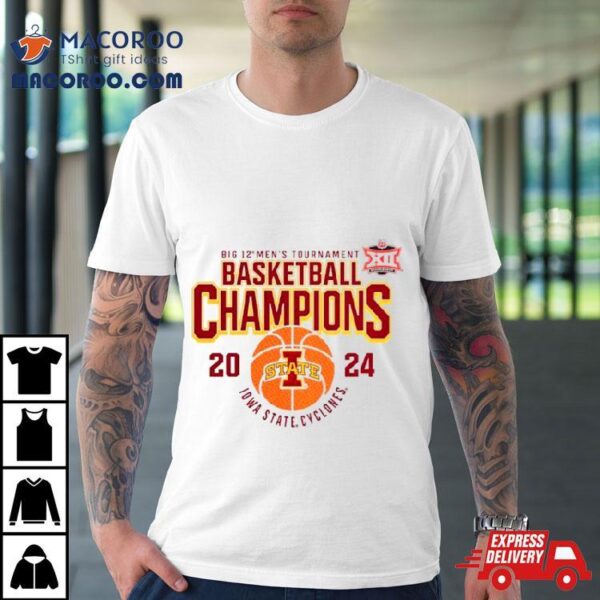 Iowa State Cyclones 2024 Big 12 Men’s Tournament Basketball Champions Shirt