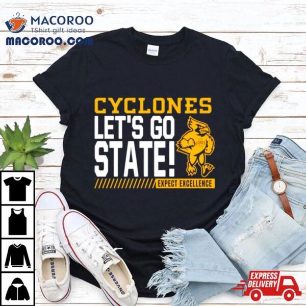 Iowa State Cyclones Let’s Go State Expect Excellence Shirt