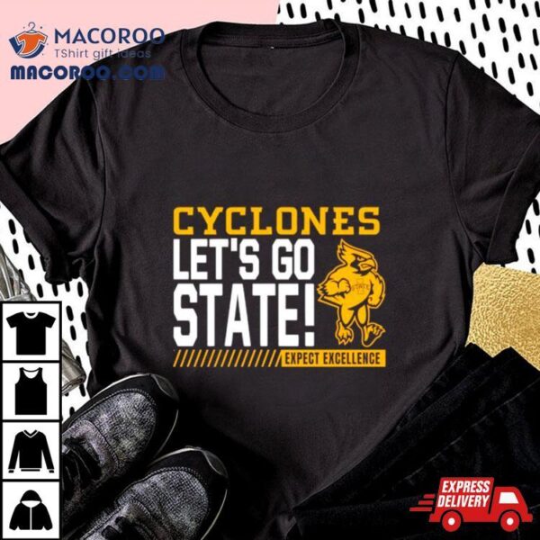 Iowa State Cyclones Let’s Go State Expect Excellence Shirt