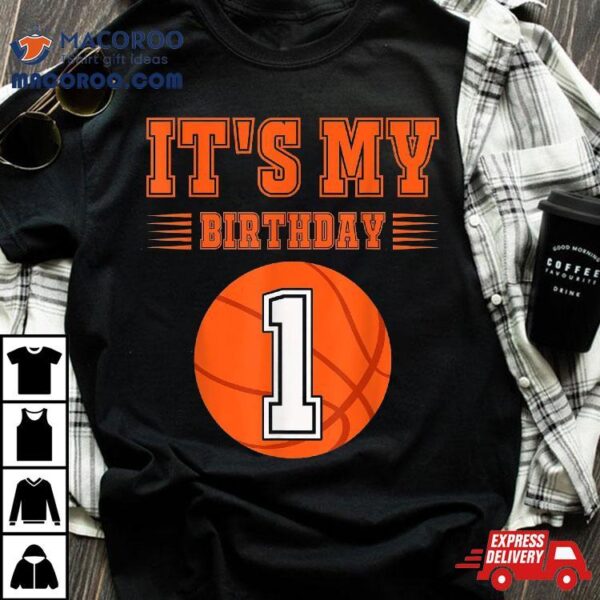 It’s My 1st Birthday Boy 1 Year Old Basketball Player Funny Shirt