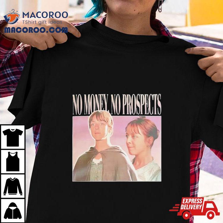 Jane Austen No Money No Prospects Shirt Jane Austen No Money No Prospects Shirt