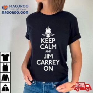 Jeff Fowler Keep Calm And Jim Carrey On Tshirt