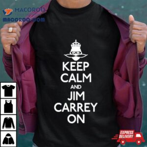 Jeff Fowler Keep Calm And Jim Carrey On Tshirt