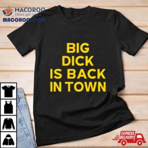 Jeremy Cummings Big Dick Back In Town Tshirt