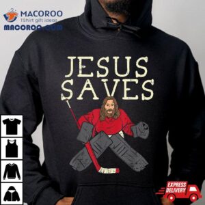 Jesus Save Ice Hockey Goalie Religious Christian Goaltender Tshirt