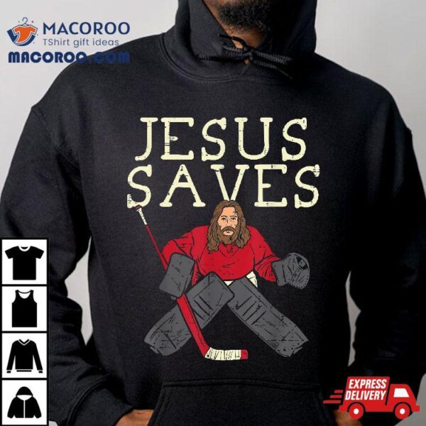 Jesus Save Ice Hockey Goalie Religious Christian Goaltender Shirt